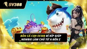 Bắn cá CQ9 sv388