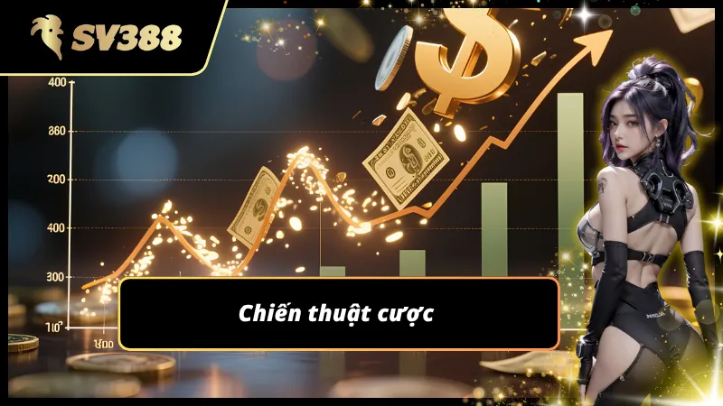 Tìm hiểu về chiến thuật cược