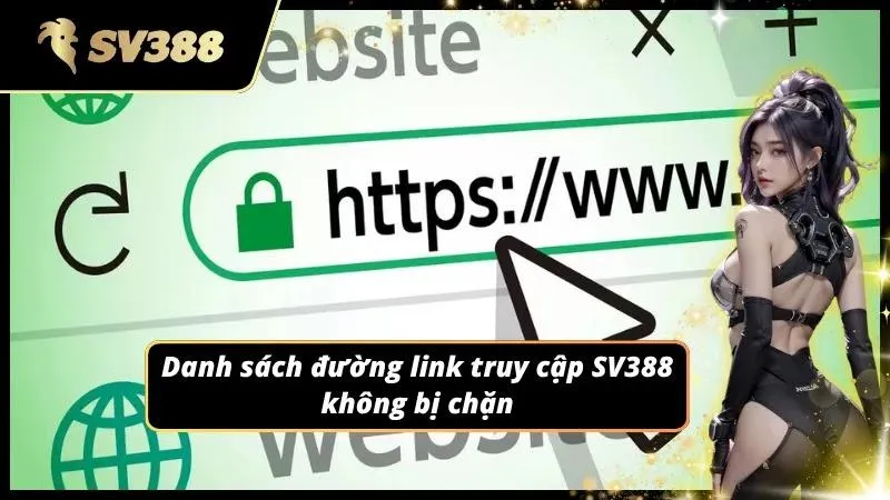Danh sách các đường link truy cập vào hệ thống không bị chặn được nhà cái đưa ra