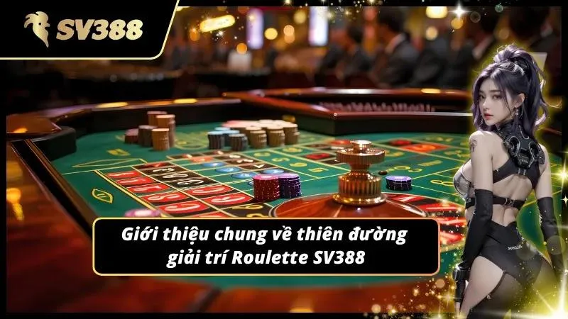 Thiên đường Roulette vạn người mê
