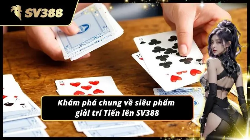 Siêu phẩm Tiến lên làm nên tên tuổi của nhà cái