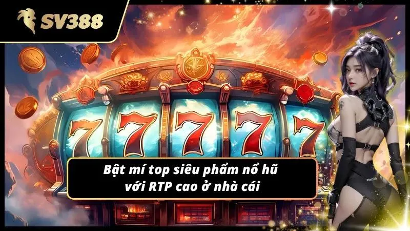 Khám phá top slot RTP cao nhất có ở nhà cái