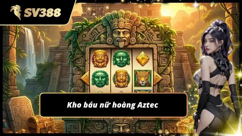 Guồng quay nữ hoàng Aztec slot với Jackpot khủng