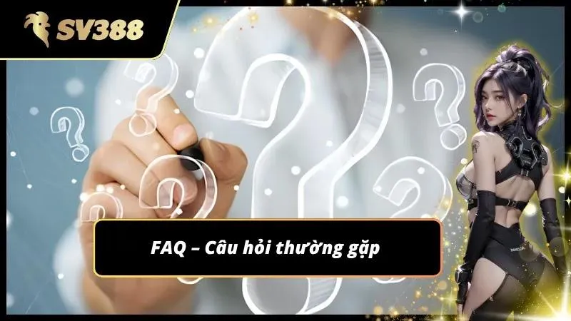 Tìm hiểu các câu hỏi thường gặp